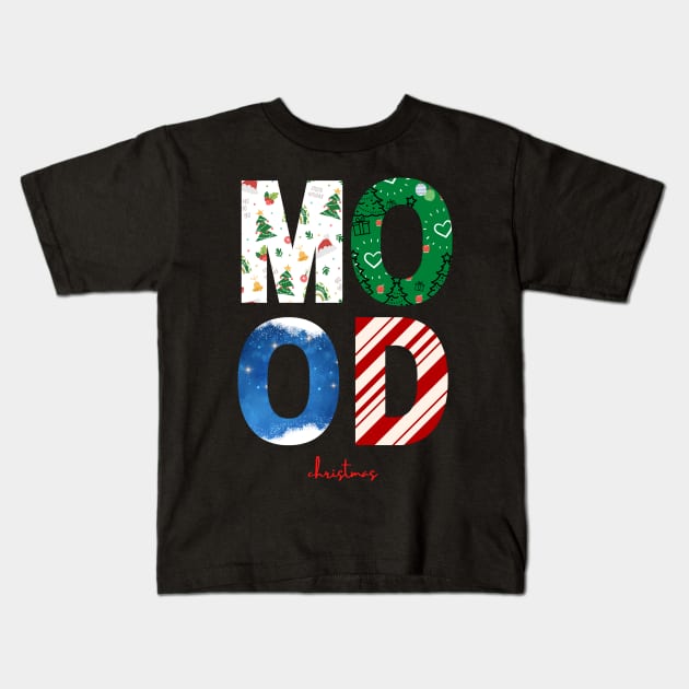 christmas MOOD - Xmas Kids T-Shirt by dorasullivan